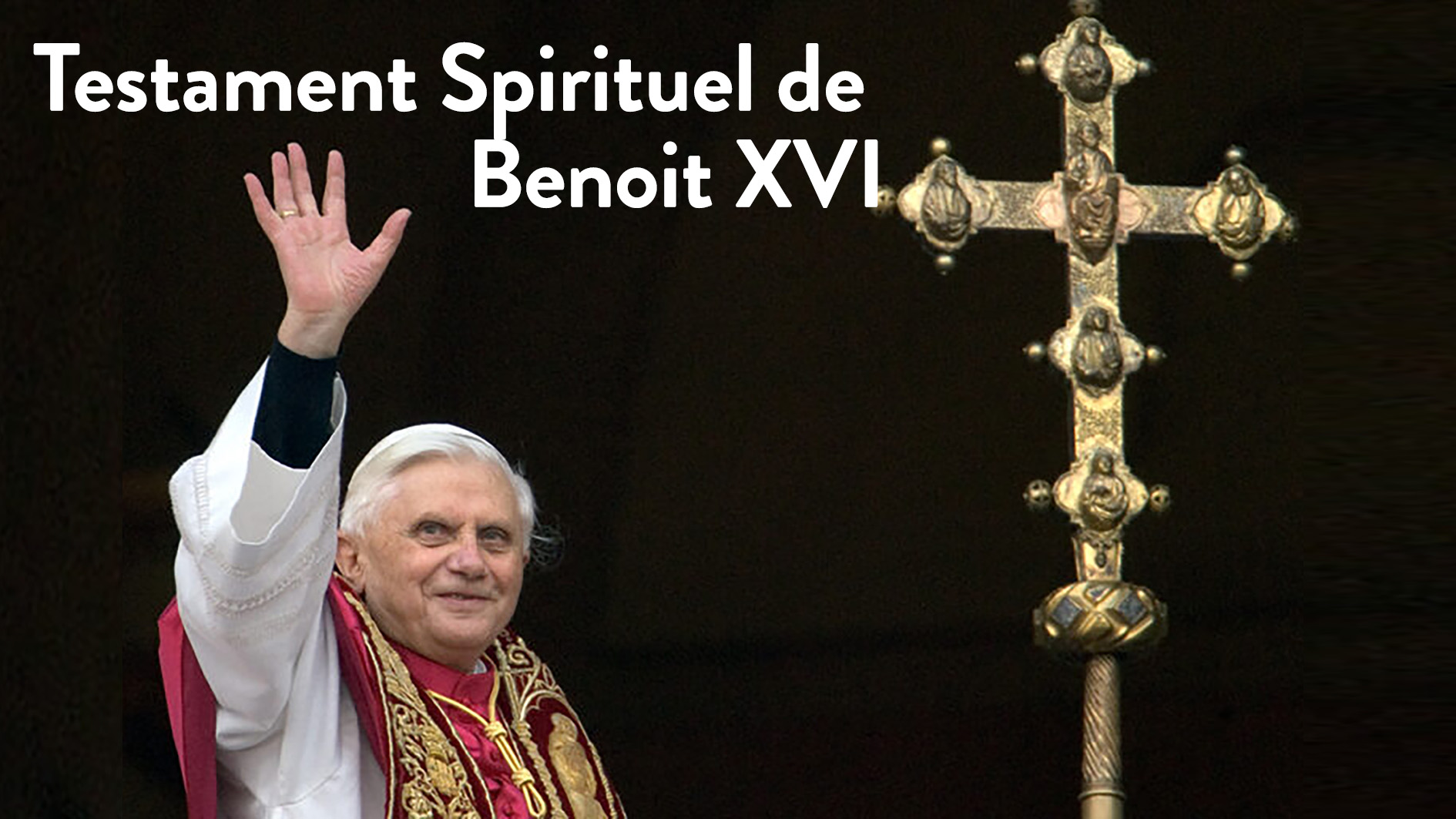 Testament spirituel de Benoit XVI Egliseinfo.be